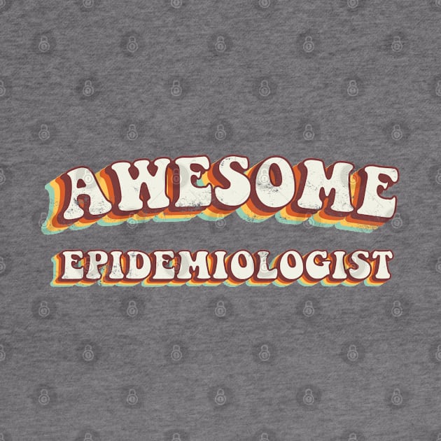 Awesome Epidemiologist - Groovy Retro 70s Style by LuneFolk